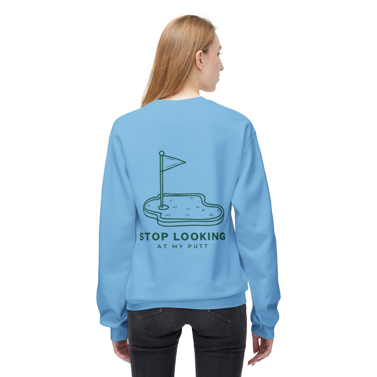 Stop Looking at My Putt Fleece Crewneck Sweatshirt