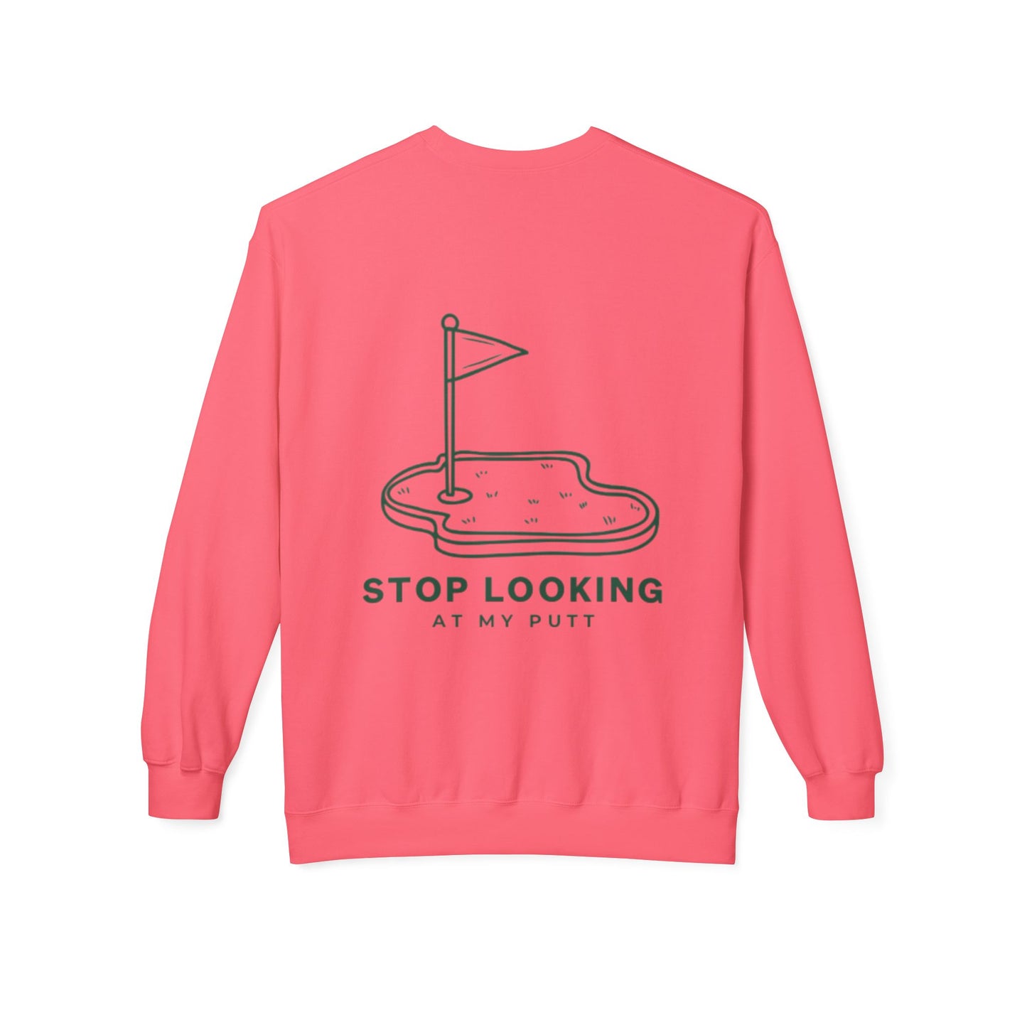Stop Looking at My Putt Fleece Crewneck Sweatshirt
