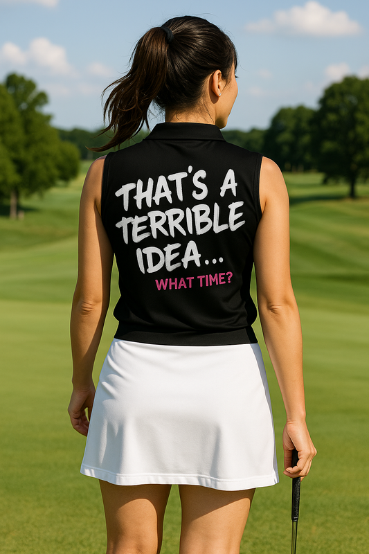 That's a Terrible Idea...What time? Women's Sleeveless POLO Shirt